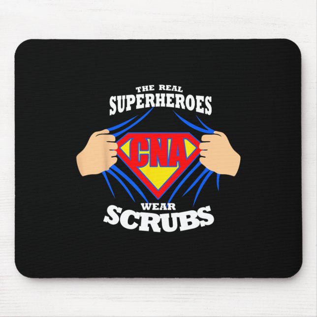 Nurse S The Real Superheroes Wear Scrubs Cna Nurse Mouse Pad (Front)