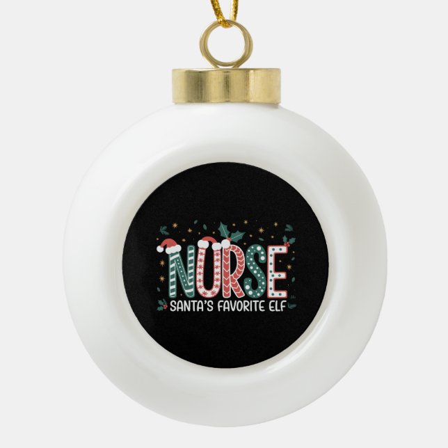 Nurse Santa's Favourite Elf Christmas Inspirationa Ceramic Ball Christmas Ornament (Front)