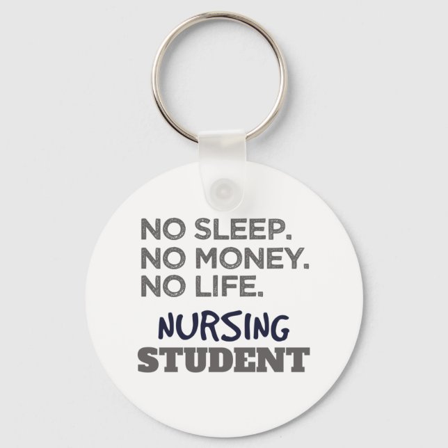Nurse School Meme No Sleep Money Nursing Student Key Ring (Front)