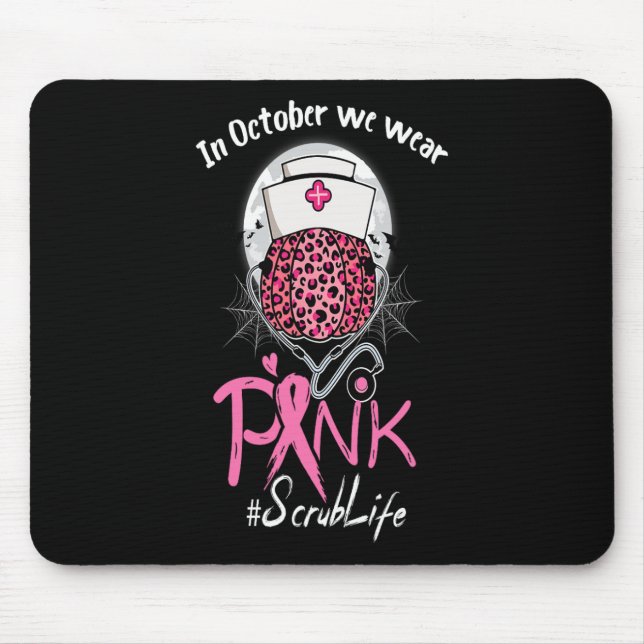 Nurse Scrub Life In October We Wear Pink Breast Ca Mouse Pad (Front)