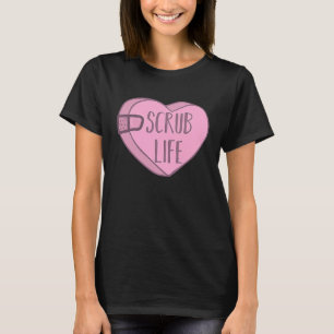 Nurse Scrub Life Valentines Day Candy Heart T-Shirt