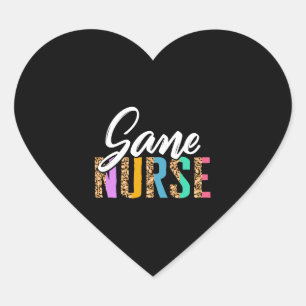Nurse Shirt, Sane Nurse Tee, Registered Nurse Heart Sticker