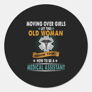 Nurse Show You How To Medical Assistant Nurse Classic Round Sticker