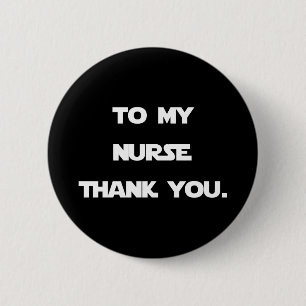 nurse , to my nurse thank you 6 cm round badge