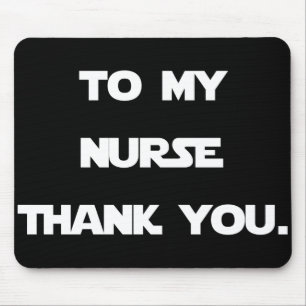 nurse , to my nurse thank you mouse pad