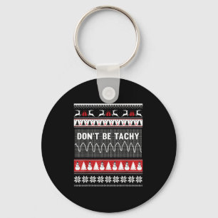 Nurse Ugly Christmas Sweater - Don't Be Tachy Key Ring