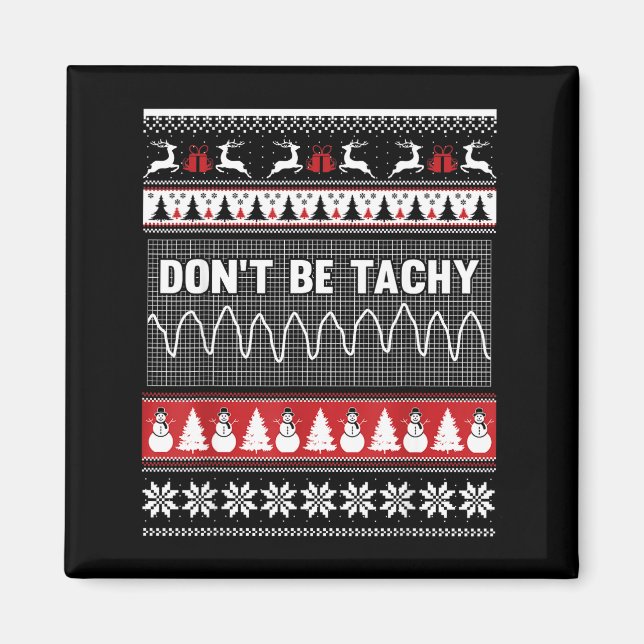 Nurse Ugly Christmas Sweater - Don't Be Tachy  Magnet (Front)