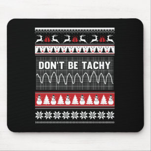 Nurse Ugly Christmas Sweater - Don't Be Tachy Swea Mouse Pad