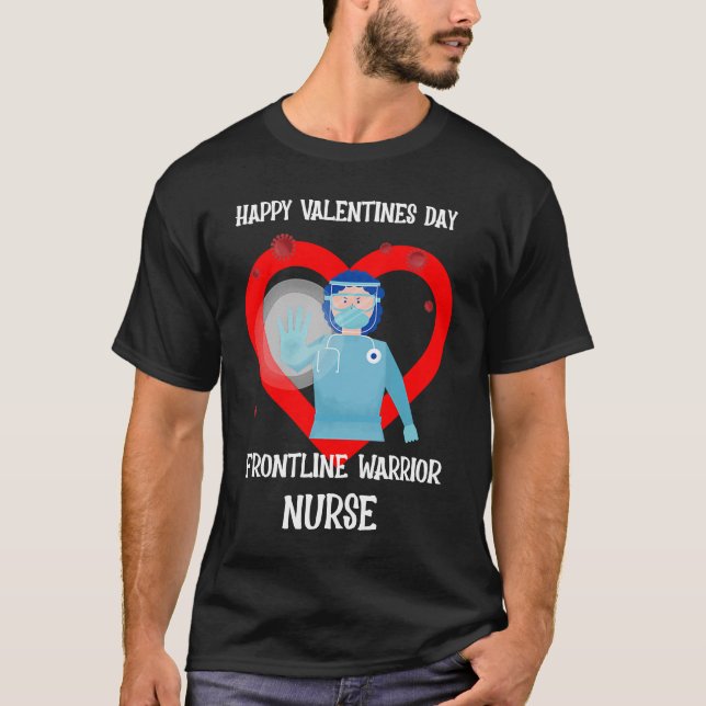 Nurse Valentines Day Frontline Workers Warrior T-Shirt (Front)