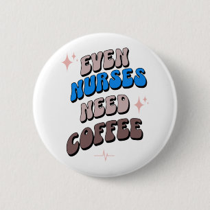 Nurses and Coffee   6 Cm Round Badge