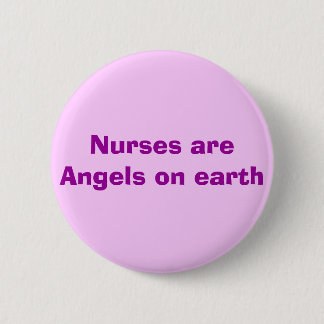Nurses are Angels on earth 6 Cm Round Badge