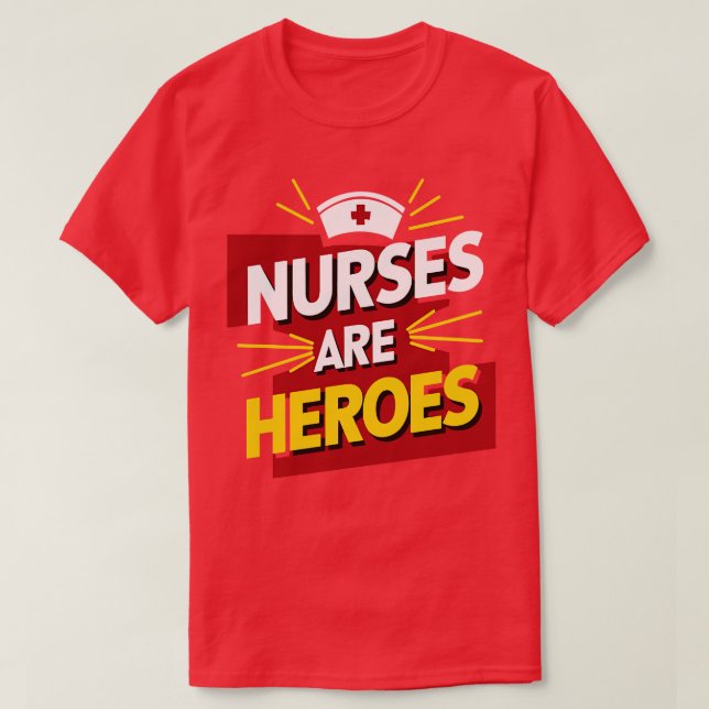 Nurses Are Heroes T-Shirt (Design Front)