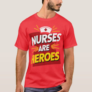 Nurses Are Heroes T-Shirt