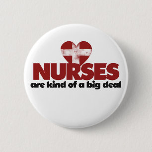Nurses are kind of a big deal 6 cm round badge