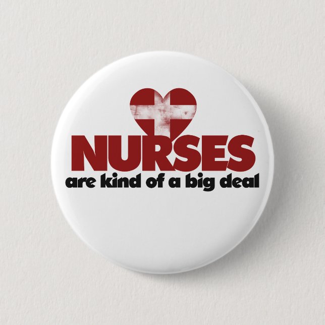 Nurses are kind of a big deal 6 cm round badge (Front)