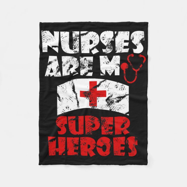 Nurses Are My Super Heroes Funny  Fleece Blanket (Front)