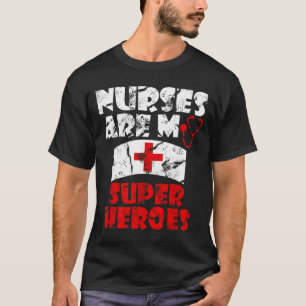 Nurses Are My Super Heroes Funny T-Shirt