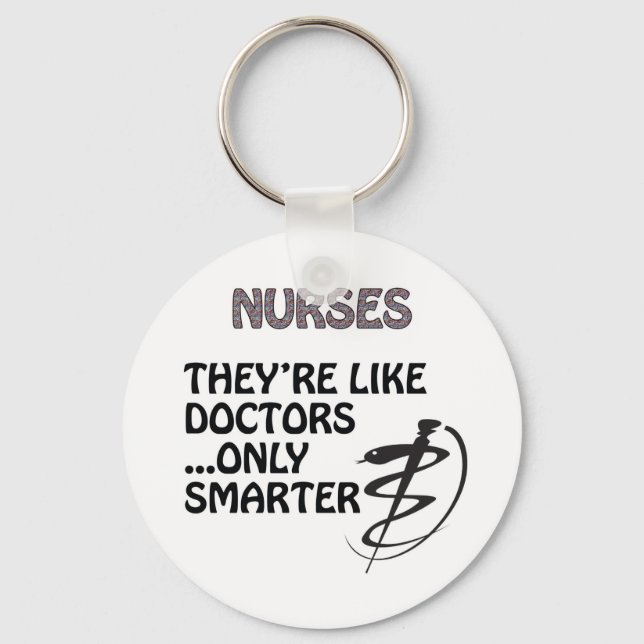 NURSES  ARE SMARTER THAN DOCTORS KEY RING (Front)