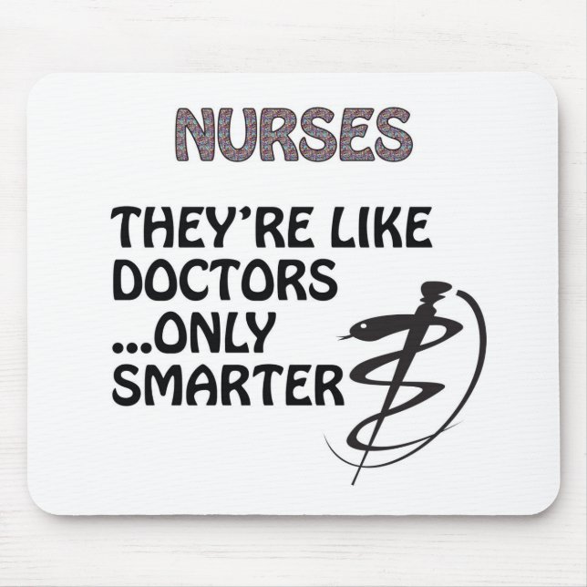 NURSES  ARE SMARTER THAN DOCTORS MOUSE PAD (Front)