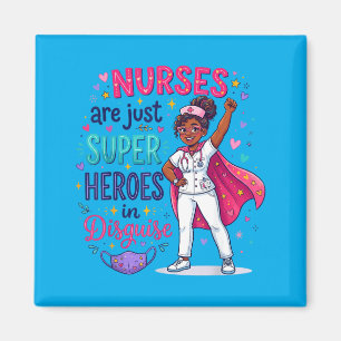 Nurses Are Superheroes In Disguise Black Nurse Magnet