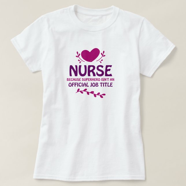 Nurses are Superheroes T-Shirt (Design Front)