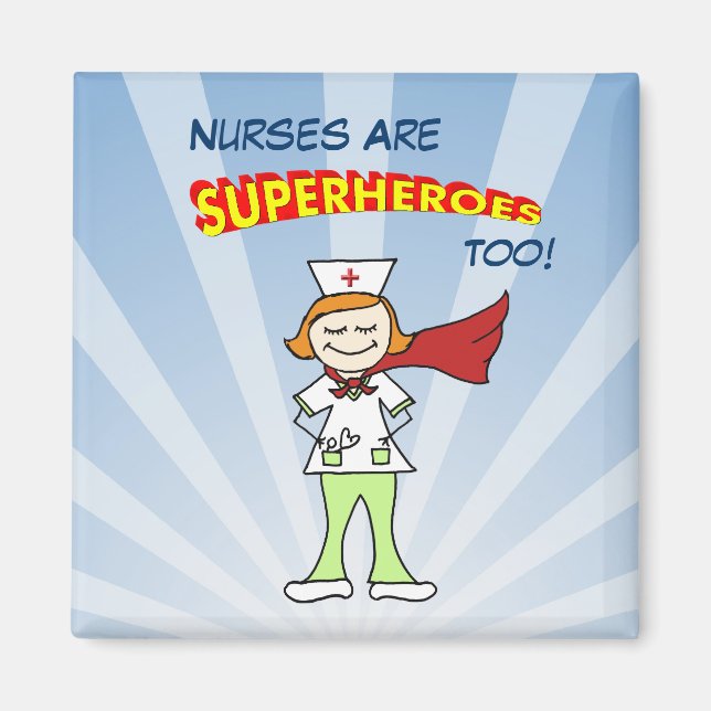 Nurses Are Superheroes, Too! Magnet (Front)