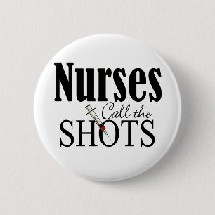 Nurses Call the Shots 6 Cm Round Badge