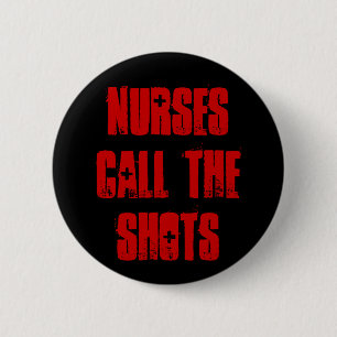 "Nurses Call the Shots" Buttom 6 Cm Round Badge
