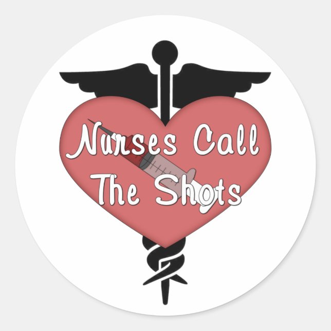 Nurses Call The Shots Classic Round Sticker (Front)