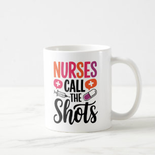 "Nurses Call the Shots Coffee Mug