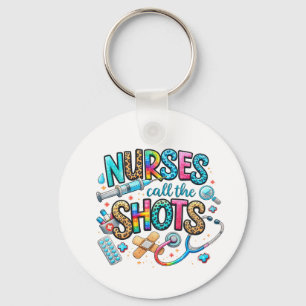 Nurses Call the Shots Keychain 
