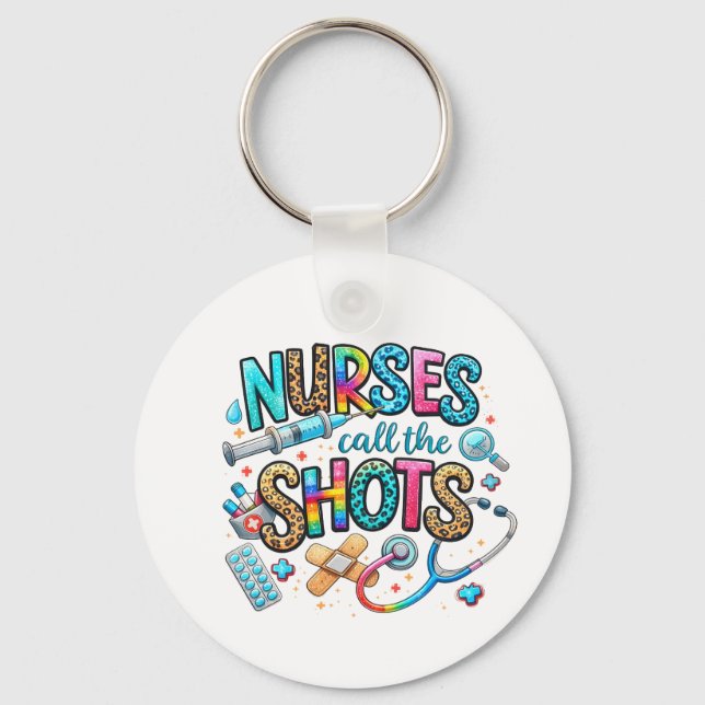 Nurses Call the Shots Keychain  (Front)