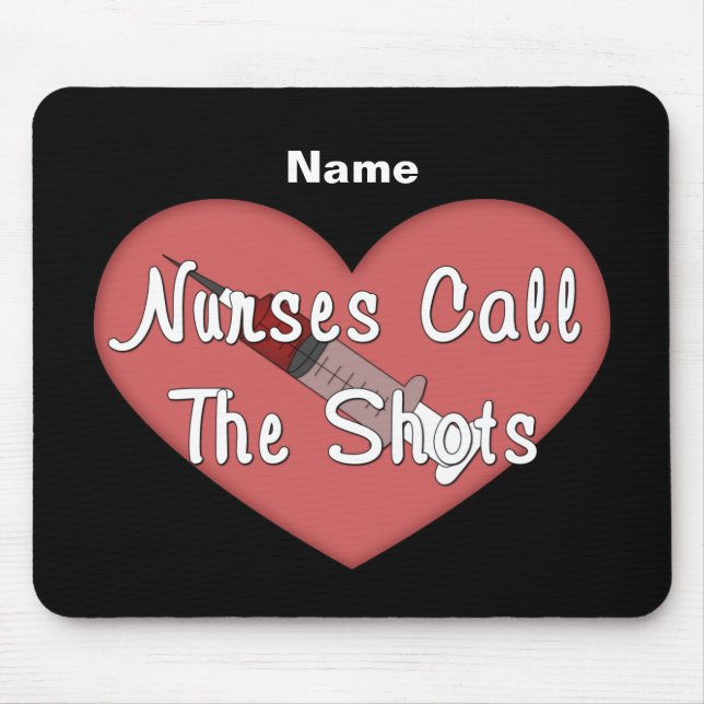 Nurses Call The Shots (personalised) Mouse Pad (Front)