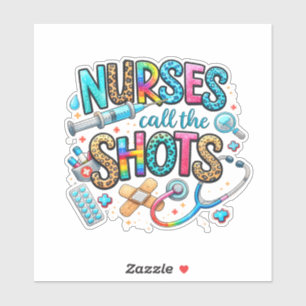Nurses Call the Shots Sticker