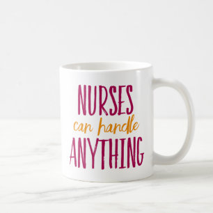 Nurses Can Handle Anything. Coffee Mug
