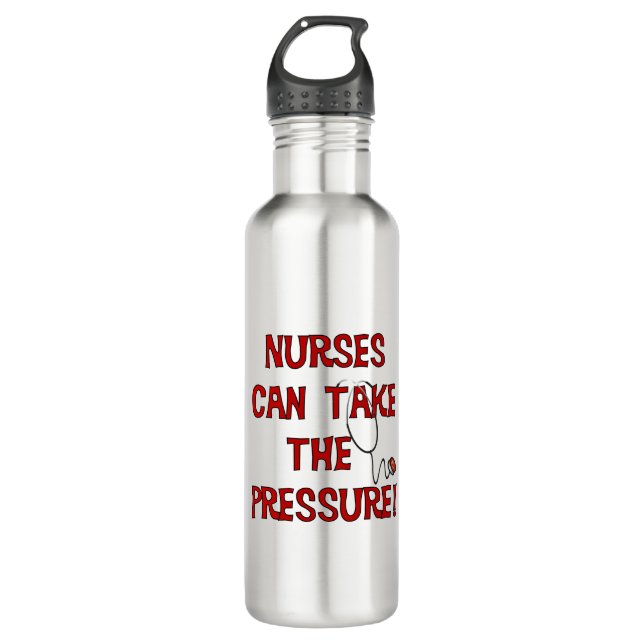 Nurses Can Take the Pressure 710 Ml Water Bottle (Front)