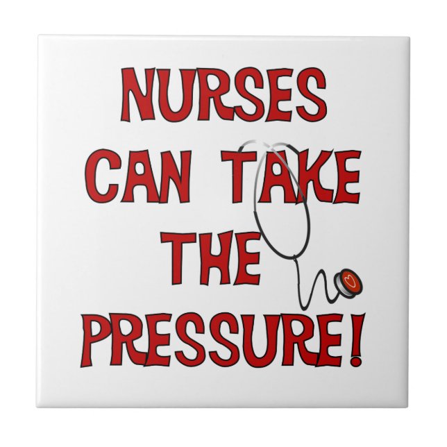 Nurses Can Take the Pressure Ceramic Tile (Front)