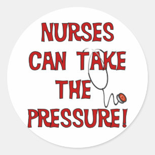 Nurses Can Take the Pressure Classic Round Sticker