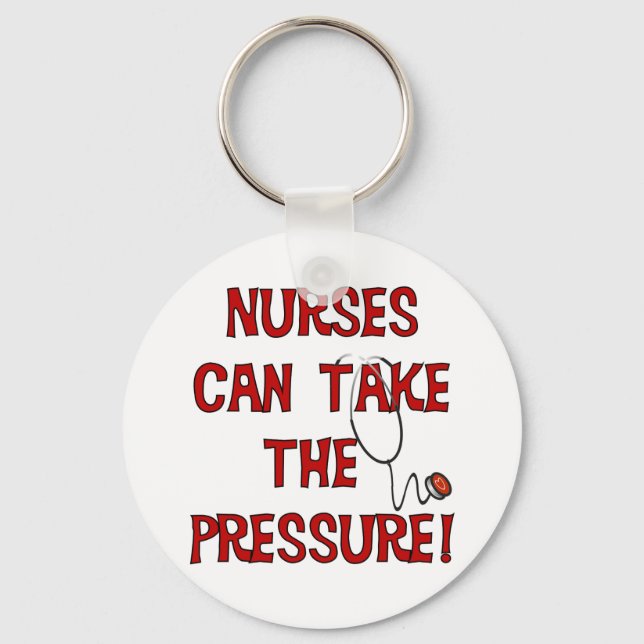 Nurses Can Take the Pressure Key Ring (Front)