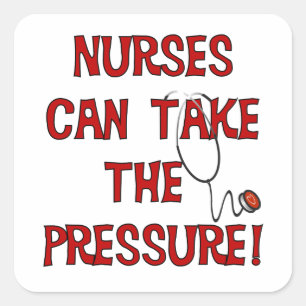 Nurses Can Take the Pressure Square Sticker