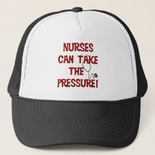 Nurses Can Take the Pressure Trucker Hat