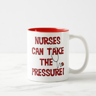 Nurses Can Take the Pressure Two-Tone Coffee Mug
