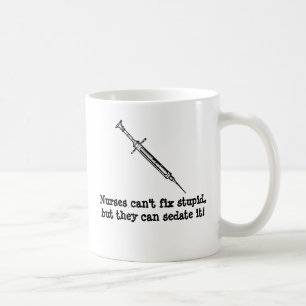 Nurses can't fix stupid coffee mug