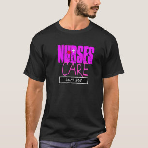 Nurses Care 24 7 365 Days Your Favourite Caregiver T-Shirt