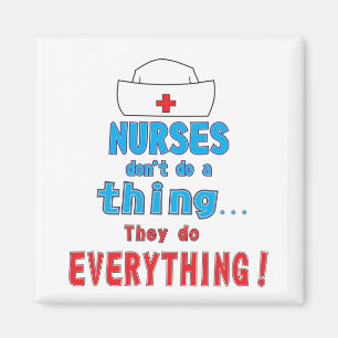 Nurses do everything ! magnet