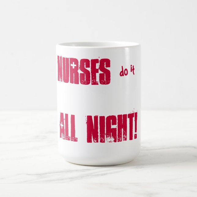 Nurses do it all night! coffee mug (Center)