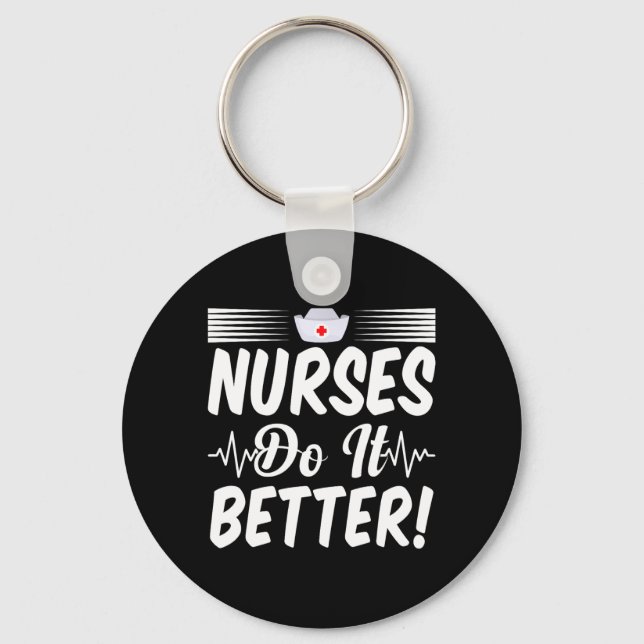 Nurses Do It Better Appreciation Week Funny Nurse Key Ring (Front)