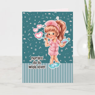 Nurses do it with Love. Nurses Week Greeting Cards