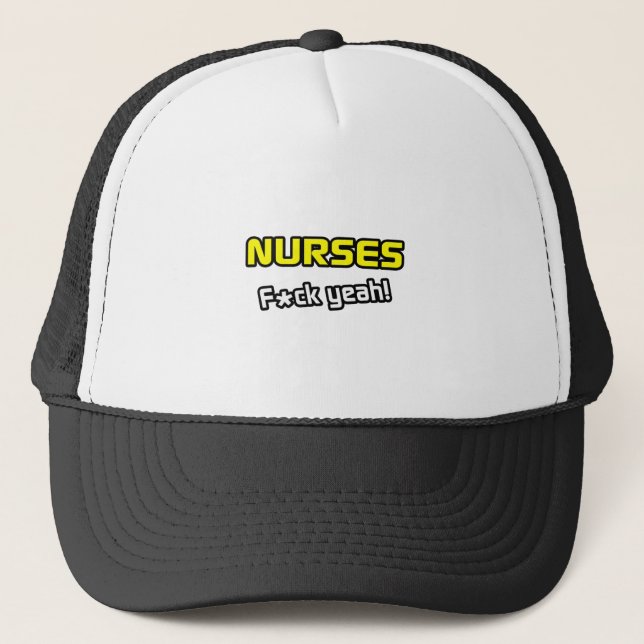 Nurses ... F-ck Yeah! Trucker Hat (Front)