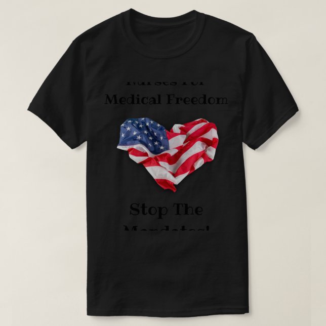 Nurses For Medical Freedom Stop The Mandates T-Shirt (Design Front)